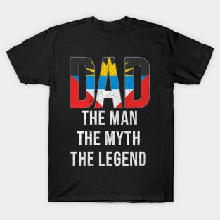 Antiguan or Barbudan Dad The Man The Myth The Legend - Gift for Antiguan or Barbudan Dad With Roots From Antiguan or Barbudan T-Shirt